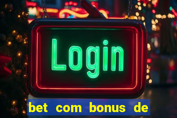 bet com bonus de cadastro sem deposito